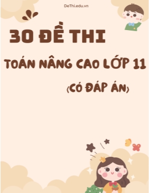 Bộ 30 Đề thi Toán nâng cao Lớp 11 (Có đáp án)
